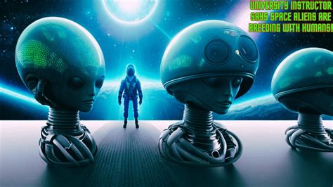 alien impregnation|Space aliens are breeding with humans, university instructor says .